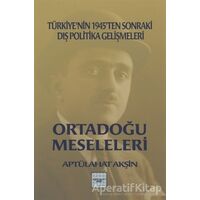 Ortadoğu Meseleleri - Aptülahat Akşin - İyidüşün Yayınları