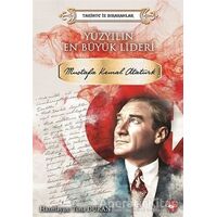 Yüzyılın En Büyük Lideri Mustafa Kemal Atatürk - Kolektif - Beyaz Balina Yayınları
