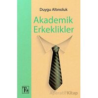 Akademik Erkeklikler - Duygu Altınoluk - Töz Yayınları