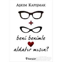 Beni Benimle Aldatır Mısın? - Aşkım Kapışmak - İnkılap Kitabevi