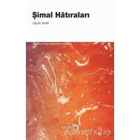 Şimal Hatıraları - Celal Nuri - Atlas Kitap