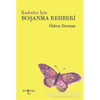 Kadınlar İçin Boşanma Rehberi - Özlem Durmaz - Ütopya Yayınevi