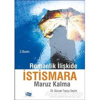 Romantik İlişkide İstismara Maruz Kalma - Gürcan Topçu Seçim - Anı Yayıncılık