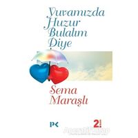 Yuvamızda Huzur Bulalım Diye - Sema Maraşlı - Profil Kitap