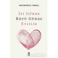 İyi Günde Kötü Günde Evlilik - Hekimoğlu İsmail - Timaş Yayınları