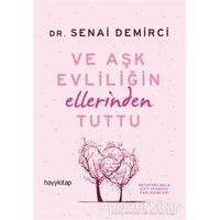 Ve Aşk Evliliğin Ellerinden Tuttu - Senai Demirci - Hayykitap