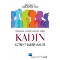 Destandan Güncele Doğudan Batıya Kadın Üzerine Tartışmalar