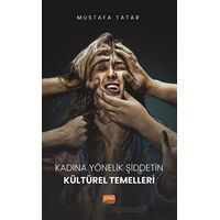 Kadına Yönelik Şiddetin Kültürel Temelleri - Mustafa Tatar - Nobel Bilimsel Eserler