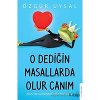 O Dediğin Masallarda Olur Canım - Özgür Uysal - Destek Yayınları