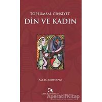 Toplumsal Cinsiyet - Din ve Kadın - Asım Yapıcı - Çamlıca Yayınları