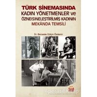 Türk Sinemasında Kadın Yönetmenler ve Özne(s)neleştirilmiş Kadının Mekanda Temsili