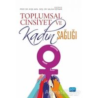 Toplumsal Cinsiyet ve Kadın Sağlığı - Kolektif - Nobel Akademik Yayıncılık