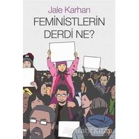 Feministlerin Derdi Ne? - Jale Karhan - Cinius Yayınları