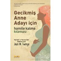 Gecikmiş Anne Adayı İçin Hamile Kalma Kılavuzu - Jean M. Twenge - Kaknüs Yayınları