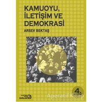 Kamuoyu, İletişim ve Demokrasi - Arsev Bektaş - Bağlam Yayınları