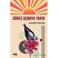 Güneş Açmaya Yakın - Kadir Keleş - Gece Kitaplığı