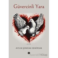 Güvercinli Yara - Aysun Şenocak Demircan - Kafe Kültür Yayıncılık