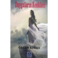 Duyguların Renkleri - Özcan Kıyıcı - Göl Yayıncılık