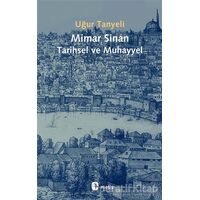 Mimar Sinan Tarihsel ve Muhayyel - Uğur Tanyeli - Metis Yayınları