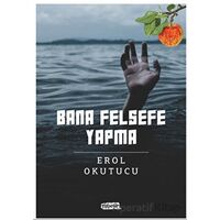 Bana Felsefe Yapma - Erol Okutucu - Tebeşir Yayınları