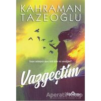 Vazgeçtim - Kahraman Tazeoğlu - Yediveren Yayınları