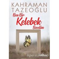 Ben Bir Kelebek Sevdim - Kahraman Tazeoğlu - Yediveren Yayınları