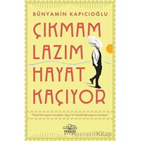 Çıkmam Lazım Hayat Kaçıyor - Bünyamin Kapıcıoğlu - Nemesis Kitap