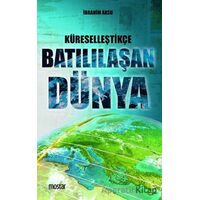 Küreselleştikçe Batılılaşan Dünya - İbrahim Aksu - Mostar Yayınları