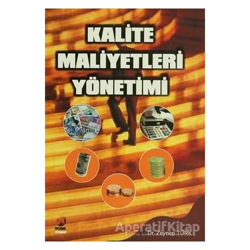 Kalite Maliyetleri Yönetimi - Zeynep Türk - Adana Nobel Kitabevi