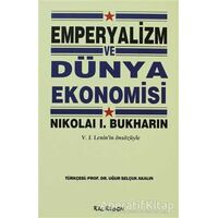 Emperyalizm ve Dünya Ekonomisi - Nikolai I. Bukharin - Kalkedon Yayıncılık