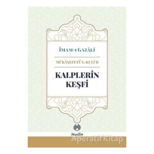 Kalplerin Keşfi - İmam-ı Gazali - Muallim Neşriyat