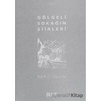 Gölgeli Sokağın Şiirleri - Kamil Uğurlu - Büke Yayınları