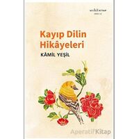 Kayıp Dilin Hikayeleri - Kamil Yeşil - Muhit Kitap