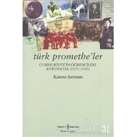 Türk Promethe’ler - Kansu Şarman - İş Bankası Kültür Yayınları