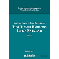 Yargıtay Hukuk ve Ceza Dairelerinin Türk Ticaret Kanununa İlişkin Kararları