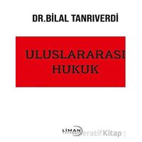 Uluslararası Hukuk - Bilal Tanrıverdi - Liman Yayınevi