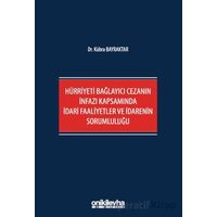 Hürriyeti Bağlayıcı Cezanın İnfazı Kapsamında İdari Faaliyetler ve İdarenin Sorumluluğu