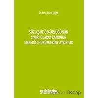 Sözleşme Özgürlüğünün Sınırı Olarak Kanunun Emredici Hükümlerine Aykırılık