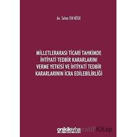 Milletlerarası Ticari Tahkimde İhtiyati Tedbir Kararlarını Verme Yetkisi ve İhtiyati Tedbir Kararlar