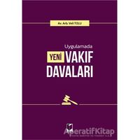 Uygulamada Yeni Vakıf Davaları - Veli Tolu - Adalet Yayınevi