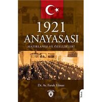 1921 Anayasası Hazırlanışı ve Özellikleri - Faruk Yılmaz - Dorlion Yayınları