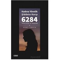 Kadına Yönelik Şiddete Karşı 6284 - Yeterlilik ve Kapsam - Suat Erdik - Çizgi Kitabevi Yayınları