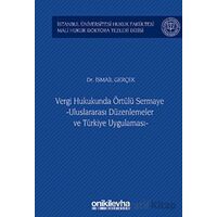 Vergi Hukukunda Örtülü Sermaye -Uluslararası Düzenlemeler ve Türkiye Uygulaması - İstanbul Üniversit