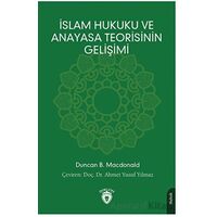 İslam Hukuku ve Anayasa Teorisinin Gelişimi - Duncan B. Macdonald - Dorlion Yayınları