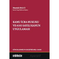 Kamu İcra Hukuku ve 6183 Sayılı Kanun Uygulaması - Mustafa Balcı - On İki Levha Yayınları