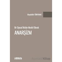 Bir Siyasal İktidar Modeli Olarak Anarşizm - Ubeydullah Türkyılmaz - On İki Levha Yayınları
