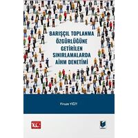 Barışçıl Toplanma Özgürlüğüne Getirilen Sınırlamalarda AİHM Denetimi