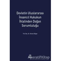 Devletin Uluslararası İnsancıl Hukukun İhlalinden Doğan Sorumluluğu - Kenan Dülger - Beta Yayınevi