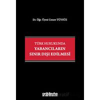 Türk Hukukunda Yabancıların Sınır Dışı Edilmesi - Cemre Tüysüz - On İki Levha Yayınları