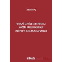 Ortaçağ Şehri ve Şehir Hukuku: Modern Kamu Hukukunun Tarihsel ve Toplumsal Kaynakları